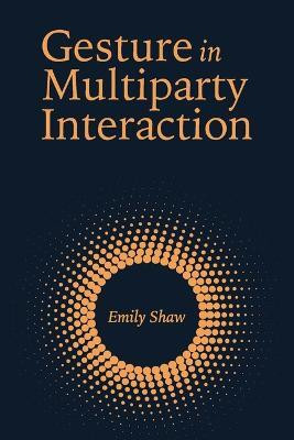 Gesture in Multiparty Interaction(English, Hardcover, Shaw Emily)