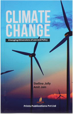 CLIMATE CHANGE: Changing Dimensions of Law and Policy(Hardcover, Stellina Jolly, Amit Jain)