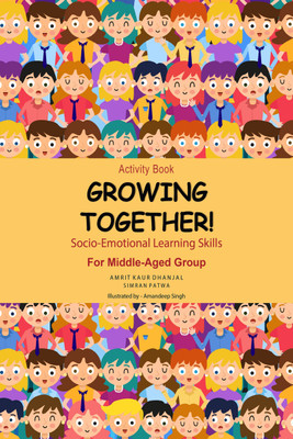 Growing Together  - Socio-Emotional Learning Skills (Activity Book)(English, Paperback, Amrit Kaur Dhanjal)