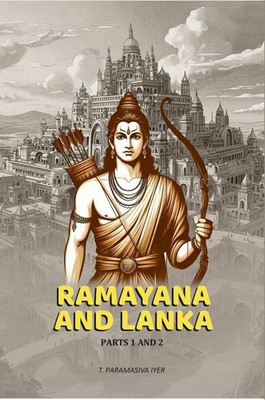 Ramayana And Lanka Parts 1 And 2(Paperback, T. Paramasiva Iyer)