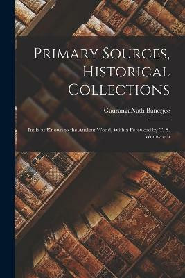 Primary Sources, Historical Collections(English, Paperback, Banerjee Gauranganath)