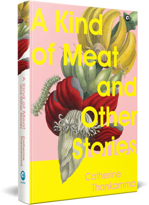 A Kind of Meat and Other Stories(Hardcover, Catherine Thankamma)