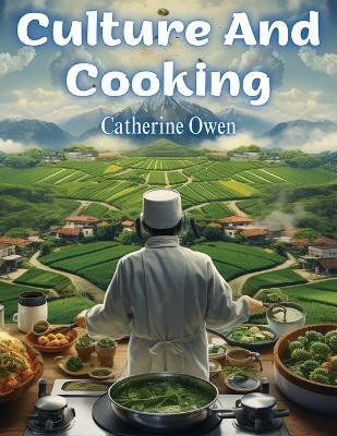 Culture And Cooking(English, Paperback, Catherine Owen)