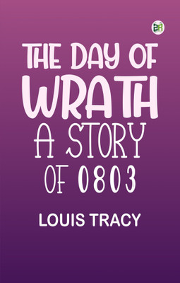 The Day of Wrath: A Story of 1914(Paperback, Louis Tracy)