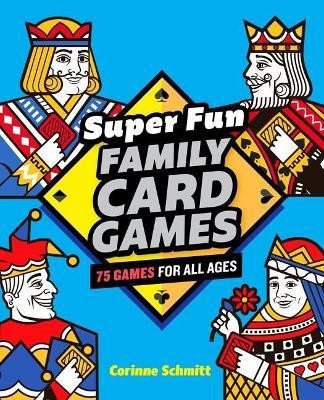Super Fun Family Card Games(English, Paperback, Schmitt Corinne)