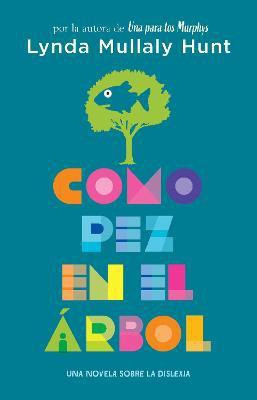 Como pez en el arbol. Una novela sobre la dislexia / Fish in a Tree(Spanish, Paperback, Mullaly Hunt Lynda)