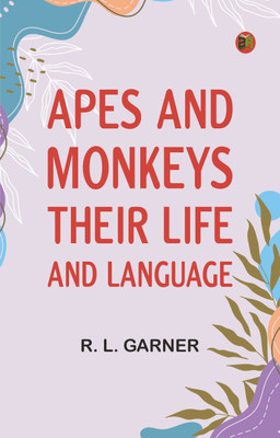 Apes and Monkeys: Their Life and Language(Paperback, R. L. Garner)