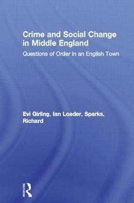 Crime and Social Change in Middle England(English, Paperback, Girling Evi)