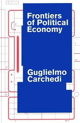 Frontiers of Political Economy(English, Paperback, Carchedi Guglielmo)