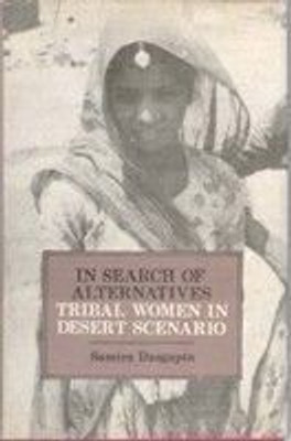 In Search of Alternatives Tribal Women In Desert Scenario(English, Hardcover, Samira Dasgupta)