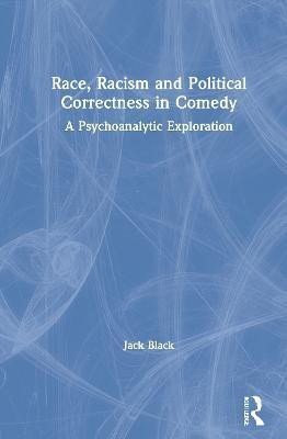 Race, Racism and Political Correctness in Comedy(English, Hardcover, Black Jack)
