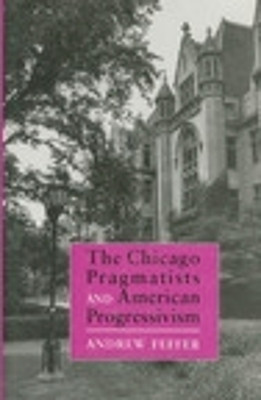 The Chicago Pragmatists and American Progressivism(English, Hardcover, Feffer Andrew)