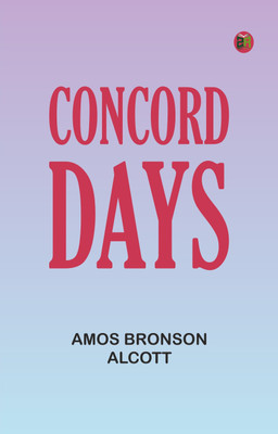 Concord Days(Paperback, Amos Bronson Alcott)