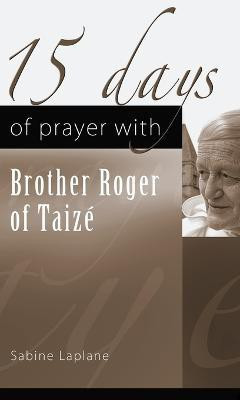 15 Days of Prayer with Brother Roger of Taize(English, Paperback, Laplane Sabine)