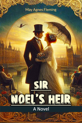 Sir Noel's HeirA Novel (Edition2024)(English, Paperback, Fleming May Agnes)