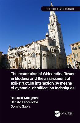 The Restoration of Ghirlandina Tower in Modena and the Assessment of Soil-Structure Interaction by Means of Dynamic Identification Techniques(English, Hardcover, Cadignani Rosella)