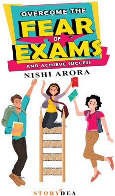 Overcome the Fear of Exams and Achieve Success(Paperback, Nishi Arora)