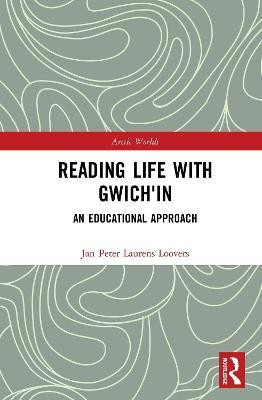 Reading Life with Gwich'in(English, Hardcover, Loovers Jan Peter Laurens)