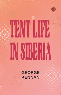Tent Life in Siberia(Paperback, George Kennan)