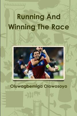 Running And Winning The Race(English, Paperback, Olowosoyo Oluwagbemiga)