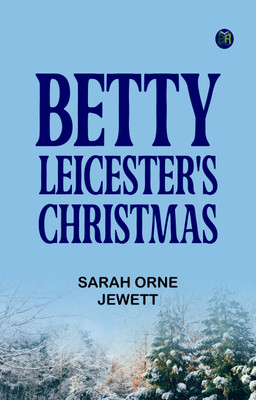Betty Leicester's Christmas(Paperback, Sarah Orne Jewett)