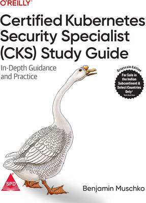Certified Kubernetes Security Specialist (CKS) Study Guide (Greyscale Indian Edition)(Paperback, Benjamin Muschko)