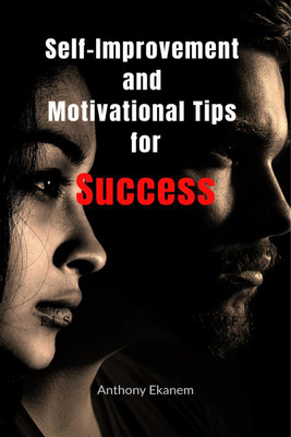 Self-Improvement and Motivational Tips for Success(English, Paperback, Anthony Ekanem)