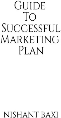 Guide To Successful Marketing Plan(English, Paperback, Nishant Baxi)