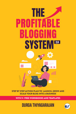 The Profitable Blogging System 2.0 : Step By Step Action Plan to Launch,Grow and Scale your Blog into a Business(English, Paperback, Thiyagarajan Durga)