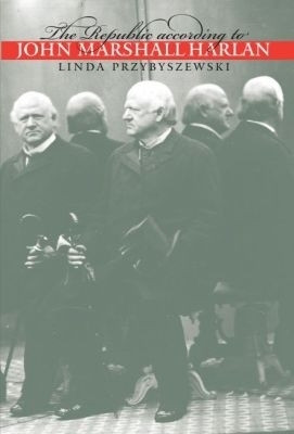 The Republic According to John Marshall Harlan(English, Paperback, Przybyszewski Linda)