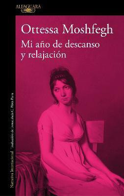 Mi ano de descanso y relajacion / My Year of Rest and Relaxation(Spanish, Paperback, Moshfegh Ottessa)