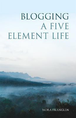 Blogging a Five Element Life(English, Paperback, Franglen Nora)