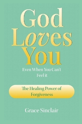 God Loves You Even When You Can't Feel It Book 3(English, Paperback, Sinclair Grace)
