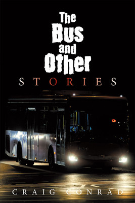 The Bus and Other Stories(English, Hardcover, Conrad Craig)