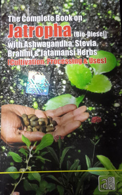 The Complete Book on Jatropha (Bio-Diesel) with Ashwagandha, Stevia, Brahmi & Jatamansi Herbs (Cultivation, Processing & Uses)(English, Undefined, unknown)