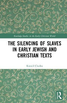 The Silencing of Slaves in Early Jewish and Christian Texts(English, Hardcover, Charles Ronald)