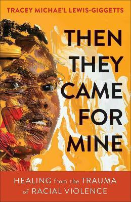 Then They Came for Mine(English, Paperback, Lewis-Giggetts Tracey Michae'l)
