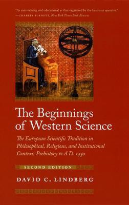 The Beginnings of Western Science  - The European Scientific Tradition in Philosophical, Religious, and Institutional Context, Prehistory to A.D. 1450(English, Paperback, Lindberg David C.)