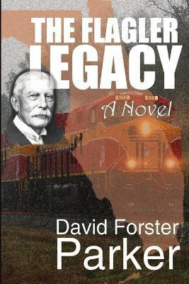 The Flagler Legacy(English, Paperback, Parker David Forster)