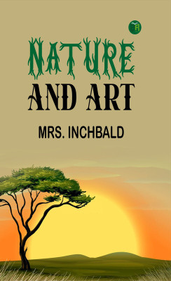 Nature and Art(Paperback, Mrs. Inchbald)