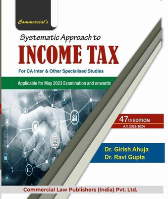 Commercial CA Inter Systematic Approach to Income Tax New Syllabus By Dr Girish Ahuja Dr Ravi Gupta Applicable For May 2023 Exam(Paperback, Dr Girish Ahuja)