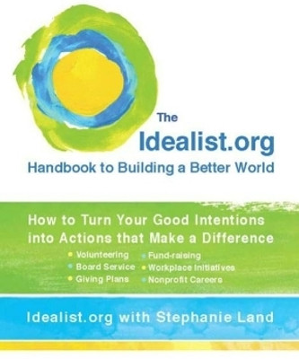 Idealist.Org Handbook to Building a Better World(English, Paperback, Idealist.org Stephen)