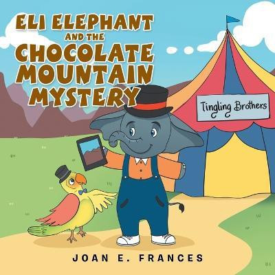 Eli Elephant and the Chocolate Mountain Mystery(English, Paperback, Frances Joan E)