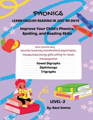 PHONICS  - The course includes a series of 4 books ,to achive reading proficiency in 90 days ,you should be used sequentially to guide children through each step of their reading journey.(English, Paperback, Seema Sandesh Raut)