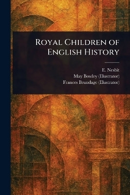 Royal Children of English History(English, Paperback, Nesbit E (Edith))
