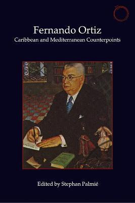 Fernando Ortiz - Caribbean and Mediterranean Counterpoints(English, Paperback, Palmie Stephan)