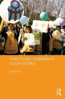 Practicing Feminism in South Korea(English, Hardcover, Jung Kyungja)