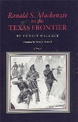 Ranald S. Mackenzie on the Texas Frontier(English, Paperback, Wallace Ernest)