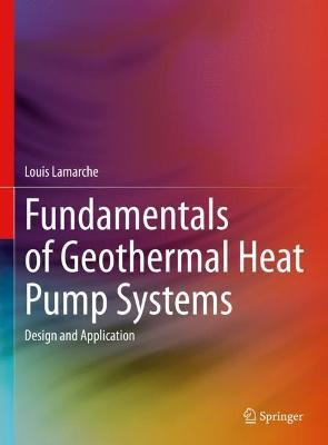Fundamentals of Geothermal Heat Pump Systems(English, Hardcover, Lamarche Louis)