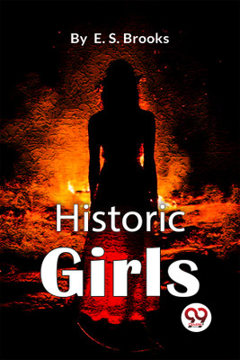 Historic Girls(English, Paperback, Brooks Elbridge S.)